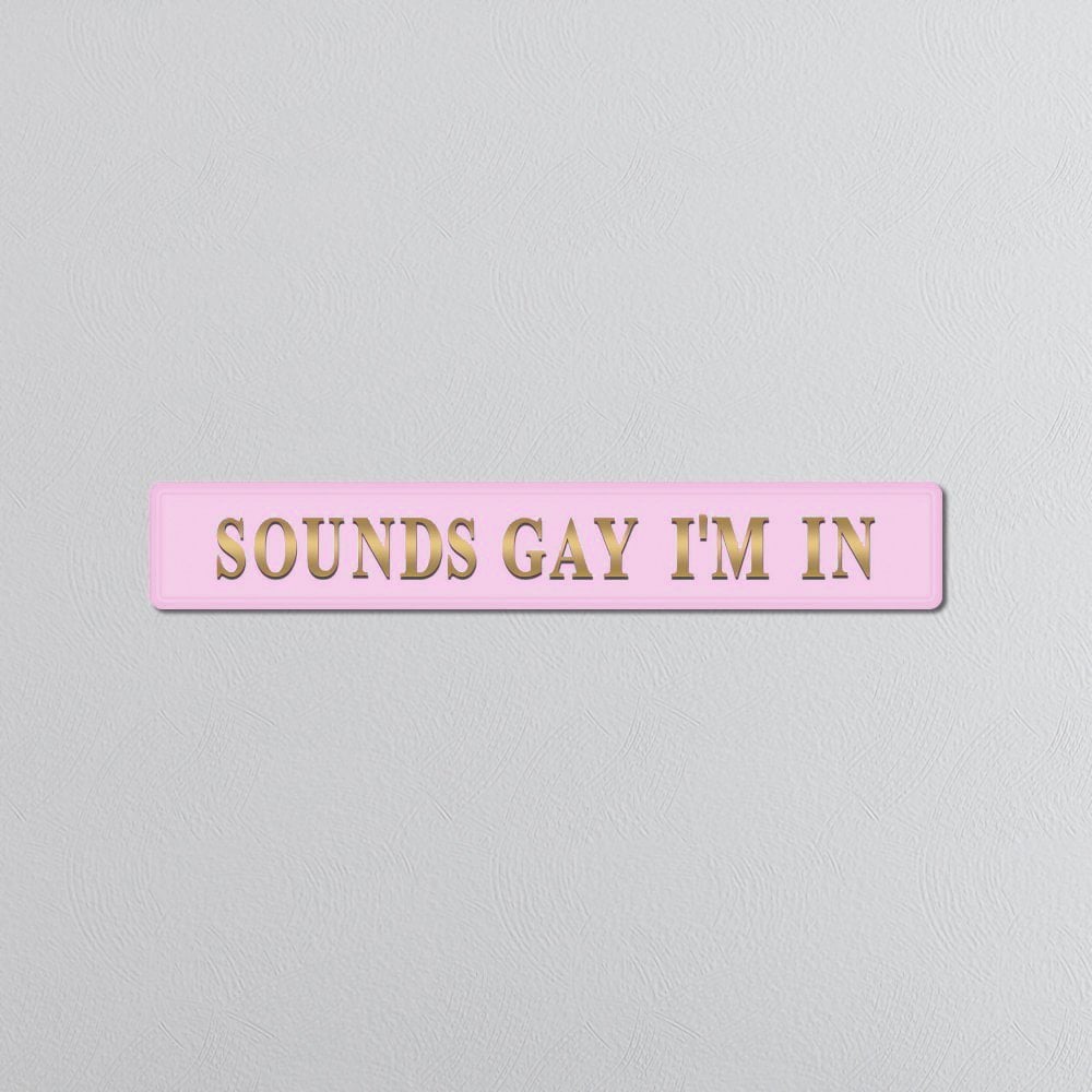 Sounds Gay I'm In - Pink & Gold Sign