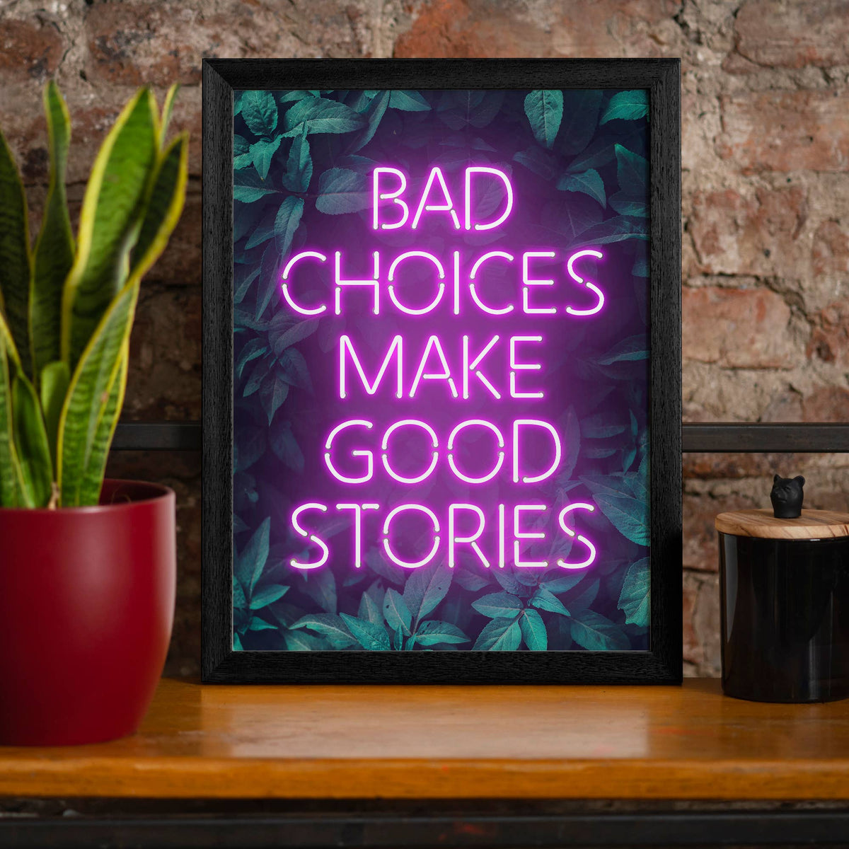 Bad Choices Make Good Stories Print: Matte / 8 ¼ x 11 ¾ in | 21x30 cm