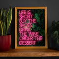 Life Is Short Neon Print: Matte / 8 ¼ x 11 ¾ in | 21x30 cm