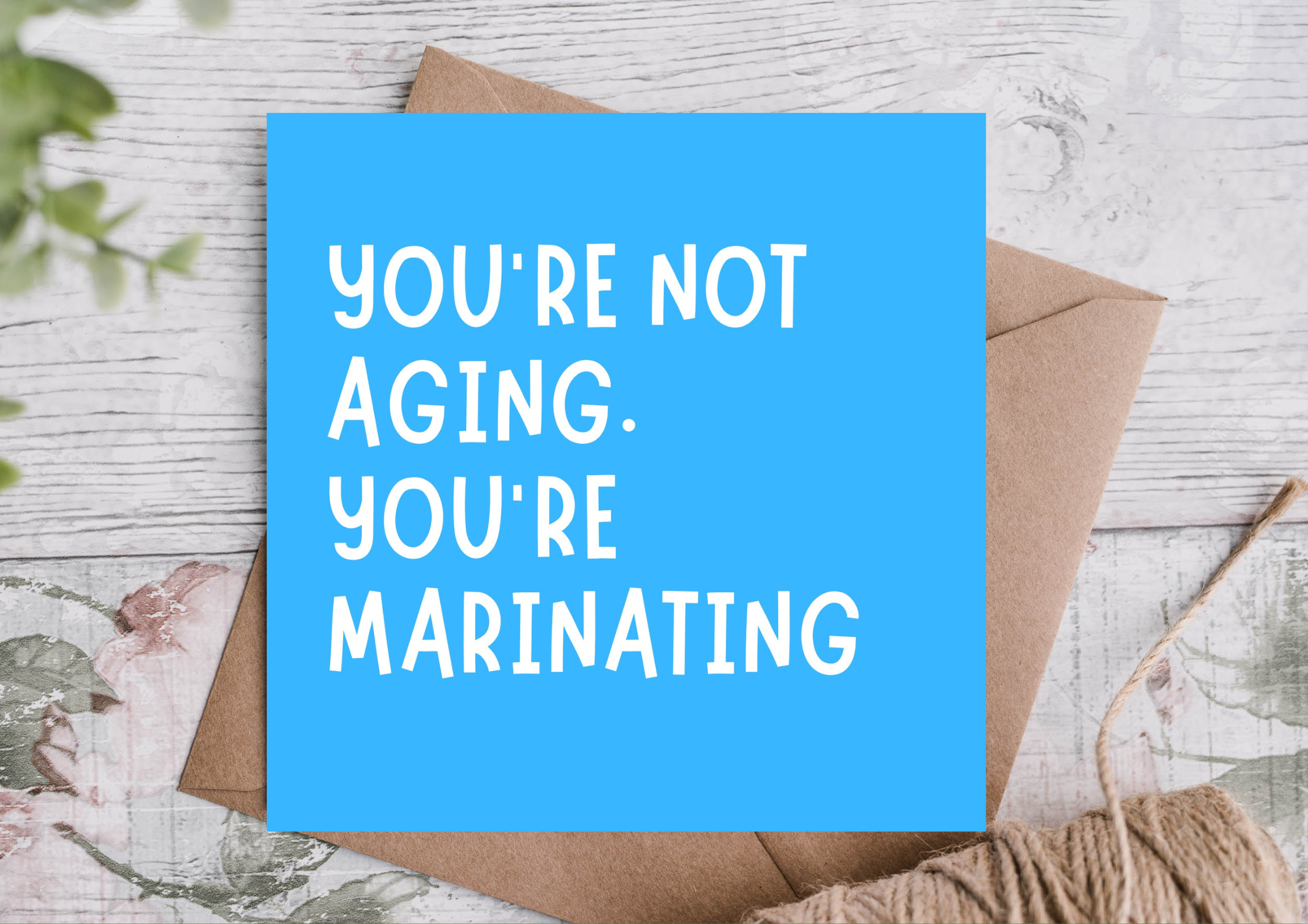 Not Aging Just Marinating Funny Birthday Card