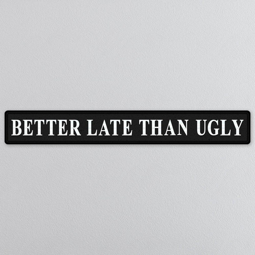 Better Late Than Ugly Black And Silver Foil Sign