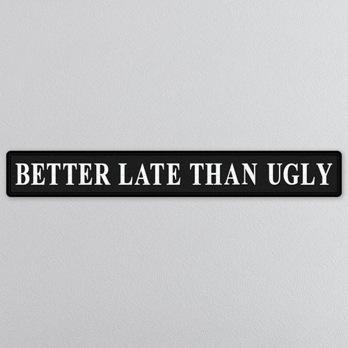 Better Late Than Ugly Black And Silver Foil Sign