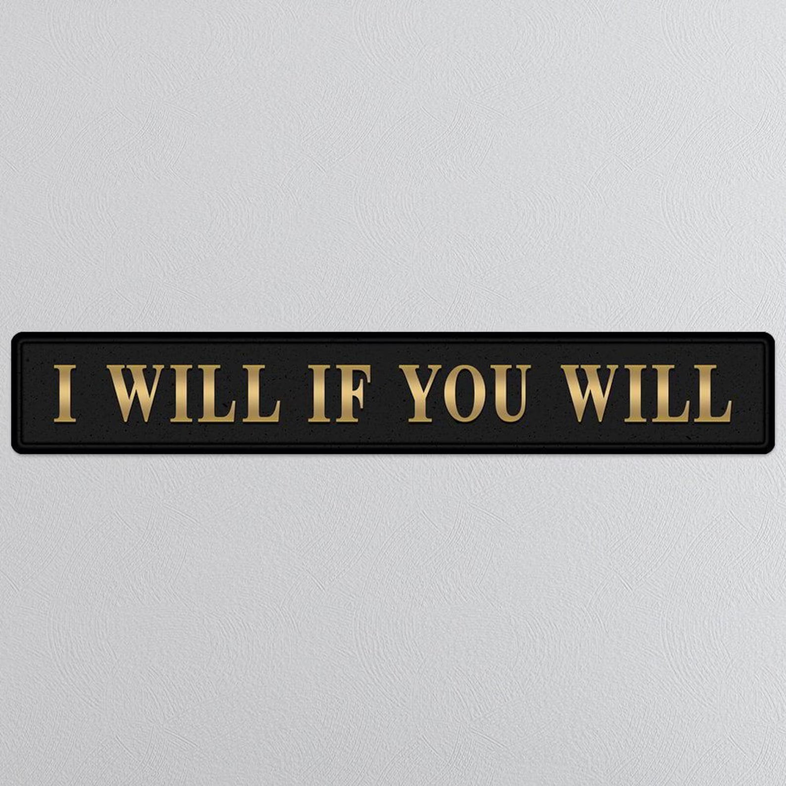 I Will If You Will Black And Gold Foil Sign