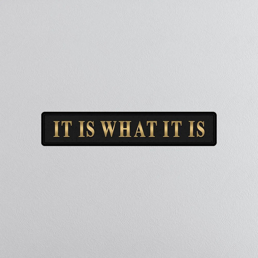 It Is What It Is Black And Gold Foil Sign
