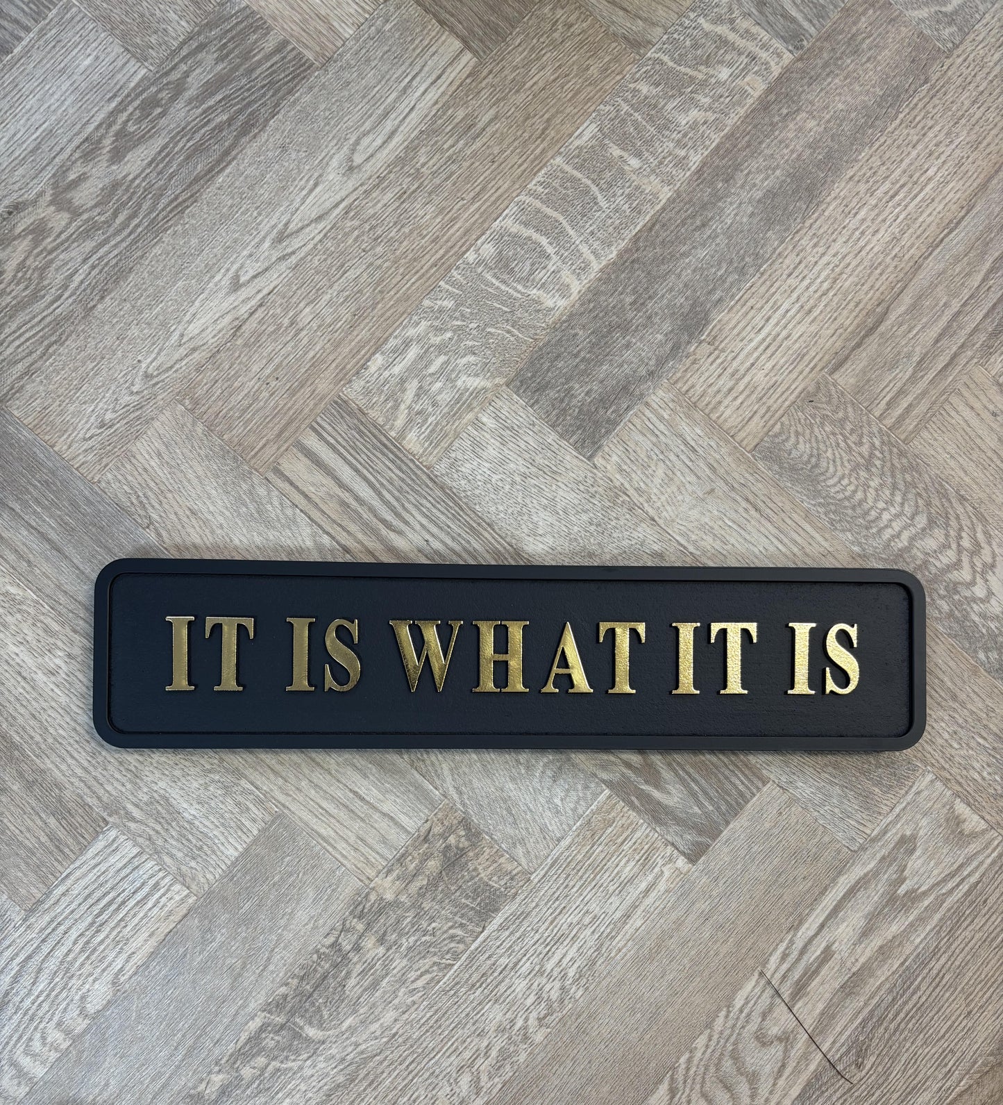 "It Is What It Is" Quirky Sign (Collection Only)