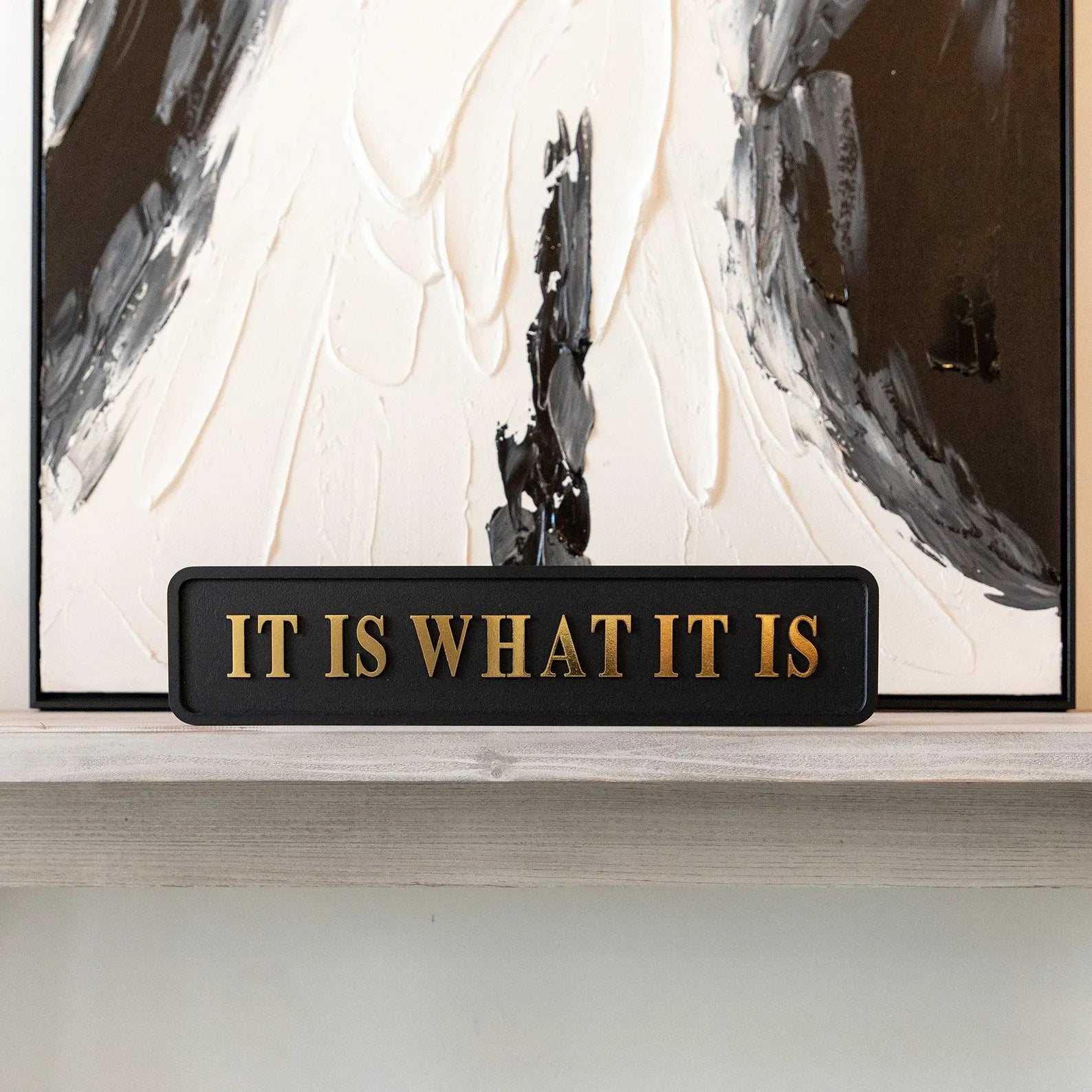 It Is What It Is Black And Gold Foil Sign