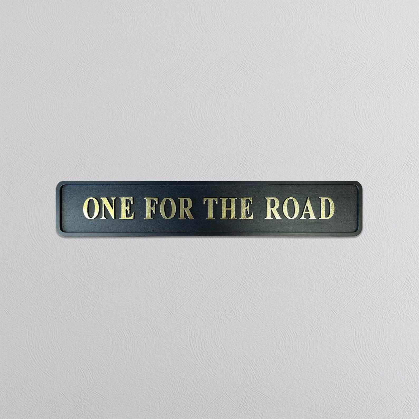 One For The Road Black And Gold Foil Sign