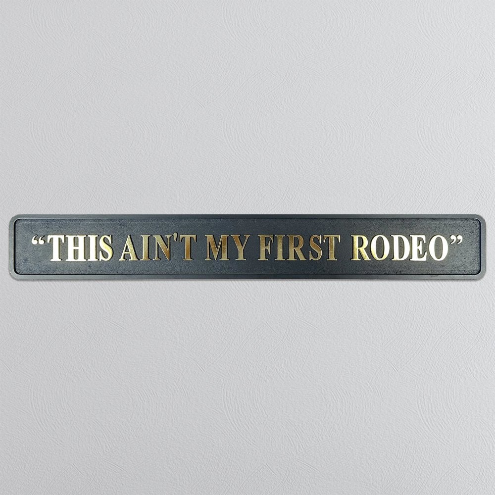 This Ain't My First Rodeo - Black & Gold Sign