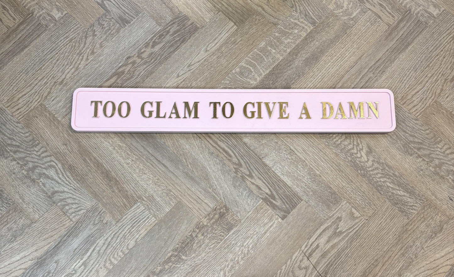 "Too Glam To Give A Damn" Quirky Sign (Collection Only)